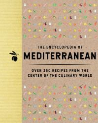 Encyclopedia of Mediterranean : Over 350 Recipes from the Center of the Culinary World