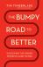 The Bumpy Road to Better : Unlocking the Hidden Power in Hard Things