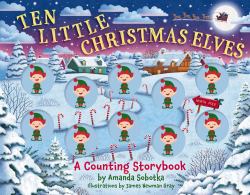 Ten Little Christmas Elves : A Counting Storybook