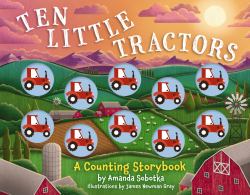 Ten Little Tractors : A Counting Storybook