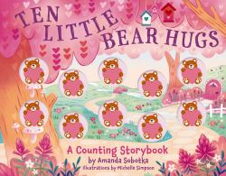 Ten Little Bear Hugs : A Counting Storybook