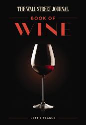 The Wall Street Journal Book of Wine : A Global Exploration of Iconic Varietals