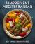 7-Ingredient Mediterranean : 100+ Simple, Vibrant Recipes