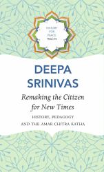 Remaking the Citizen for New Times : History, Pedagogy and the Amar Chitra Katha