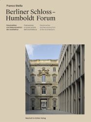 Franco Stella: the Berlin Castle - Humboldt Forum : Construction and Reconstruction of Architecture