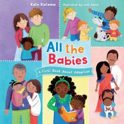 All the Babies : A First Book about Adoption