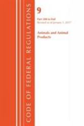 Code of Federal Regulations, Title 09 Animals and Animal Products 200-End, Revised as of January 1 2017