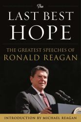 The Last Best Hope : The Greatest Speeches of Ronald Reagan