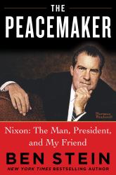 The Peacemaker : Nixon: the Man, President, and My Friend