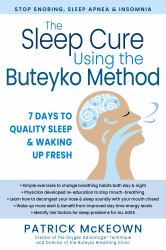 The Sleep Cure Using the Buteyko Method : 7 Days to Quality Sleep and Waking up Fresh