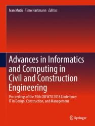 Advances in Informatics and Computing in Civil and Construction Engineering : Proceedings of the 35th CIB W78 2018 Conference. IT in Design, Construction, and Management