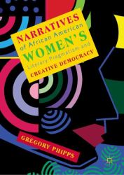 Narratives of African American Women's Literary Pragmatism and Creative Democracy