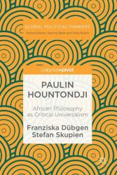 Paulin Hountondji : African Philosophy As Critical Universalism