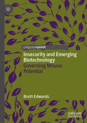 Insecurity and Emerging Biotechnology : Governing Misuse Potential