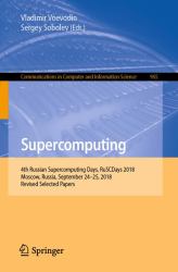 Supercomputing : 4th Russian Supercomputing Days, RuSCDays 2018, Moscow, Russia, September 24-25, 2018, Revised Selected Papers