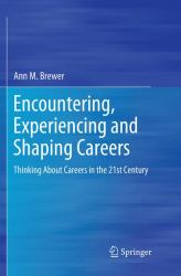 Encountering, Experiencing and Shaping Careers : Thinking about Careers in the 21st Century