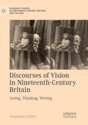 Discourses of Vision in Nineteenth-Century Britain : Seeing, Thinking, Writing