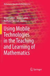 Using Mobile Technologies in the Teaching and Learning of Mathematics