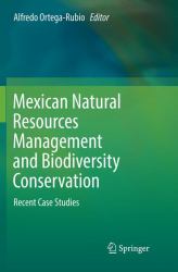 Mexican Natural Resources Management and Biodiversity Conservation : Recent Case Studies