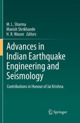 Advances in Indian Earthquake Engineering and Seismology : Contributions in Honour of Jai Krishna