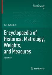 Encyclopaedia of Historical Metrology, Weights, and Measures : Volume 1