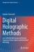 Digital Holographic Methods : Low Coherent Microscopy and Optical Trapping in Nano-Optics and Biomedical Metrology