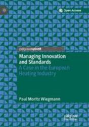 Managing Innovation and Standards : A Case in the European Heating Industry