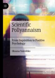 Scientific Pollyannaism : From Inquisition to Positive Psychology