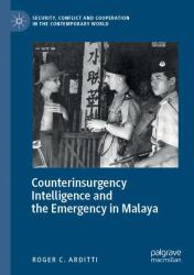 Counterinsurgency Intelligence and the Emergency in Malaya