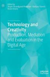 Technology and Creativity : Production, Mediation and Evaluation in the Digital Age