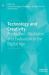 Technology and Creativity : Production, Mediation and Evaluation in the Digital Age