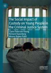 The Social Impact of Custody on Young People in the Criminal Justice System