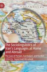 The Sociolinguistics of Iran's Languages at Home and Abroad : The Case of Persian, Azerbaijani, and Kurdish