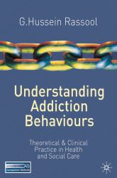 Understanding Addiction Behaviours : Theoretical and Clinical Practice in Health and Social Care