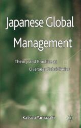 Japanese Global Management : Theory and Practice at Overseas Subsidiaries