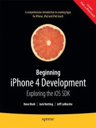 Begninning iPhone 4 Development : Exploring the iOS Sdk