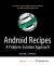 Android Recipes : A Problem-Solution Approach