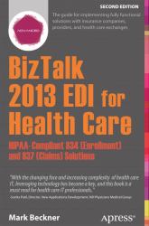 BizTalk 2013 EDI for Health Care : HIPAA-Compliant 834 (Enrollment) and 837 (Claims) Solutions