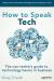 How to Speak Tech : The Non-Techie's Guide to Technology Basics in Business