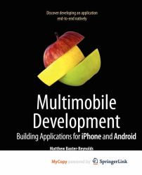 Cracking IPhone and Android Native Development : Cross-Platform Mobile Apps Without the Kludge