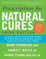 Prescription for Natural Cures (Third Edition) : A Self-Care Guide for Treating Health Problems with Natural Remedies Including Diet, Nutrition, Supplements, and Other Holistic Methods