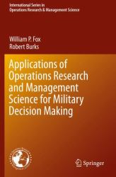 Applications of Operations Research and Management Science for Military Decision Making