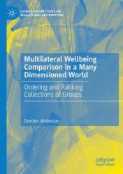 Multilateral Wellbeing Comparison in a Many Dimensioned World : Ordering and Ranking Collections of Groups