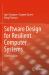 Software Design for Resilient Computer Systems