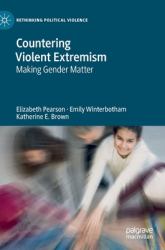 Countering Violent Extremism : Making Gender Matter