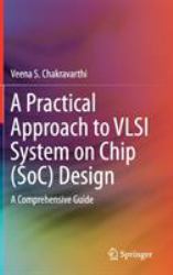 A Practical Approach to VLSI System on Chip (SoC) Design