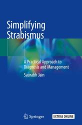 Simplifying Strabismus : A Practical Approach to Diagnosis and Management