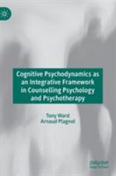 Cognitive Science as an Integrative Framework in Counselling Psychology and Psychotherapy