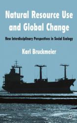 Natural Resource Use and Global Change : New Interdisciplinary Perspectives in Social Ecology