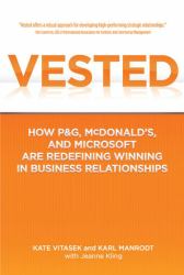 Vested : How P and G, McDonald'S, and Microsoft Are Redefining Winning in Business Relationships